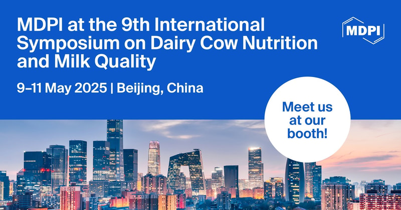 Meet Us at the 9th International Symposium on Dairy Cow Nutrition and Milk Quality, 9–11 May 2025, Beijing, China