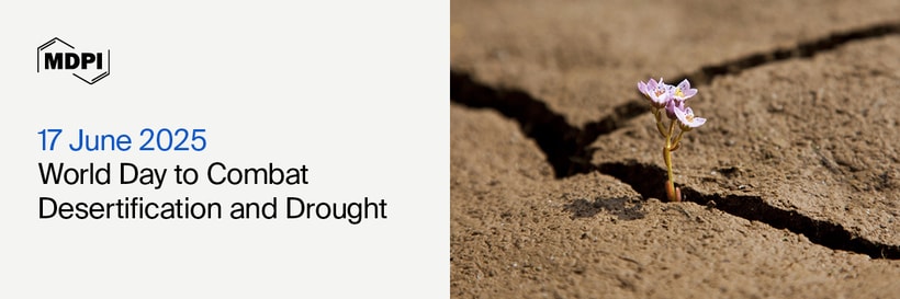 World Day to Combat Desertification and Drought—“Restore the Land, Unlock the Opportunities”, 17 June 2025