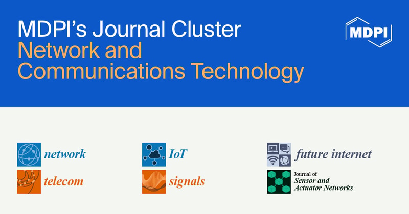 MDPI’s Journal Cluster of Network and Communications Technology