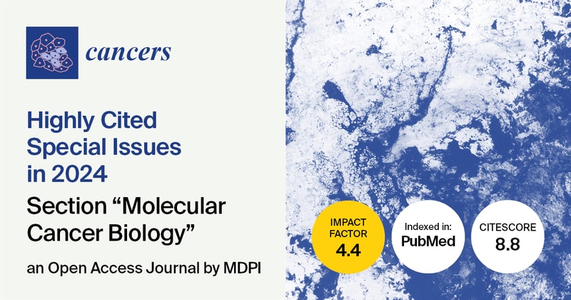 Cancers | Highly Cited Special Issues Published in 2024 in the “Molecular Cancer Biology” Section