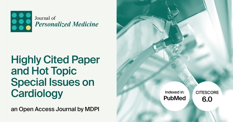 Journal of Personalized Medicine | Highly Cited Paper and Hot Topic Special Issues on Cardiology