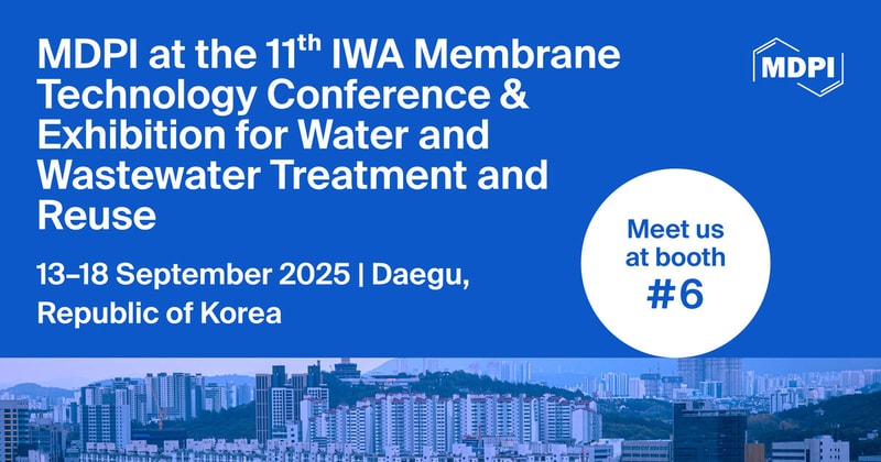 Meet Us at the 11th IWA Membrane Technology Conference & Exhibition for Water and Wastewater Treatment and Reuse, 13–18 September 2025, Daegu, Republic of Korea