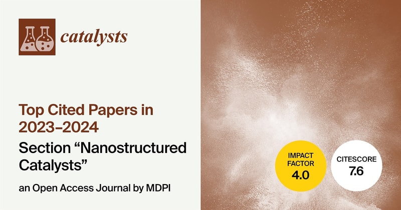 Catalysts | Top Cited Papers Published in 2023–2024 in the “Nanostructured Catalysts” Section