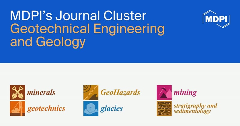 MDPI’s Journal Cluster of Geotechnical Engineering and Geology