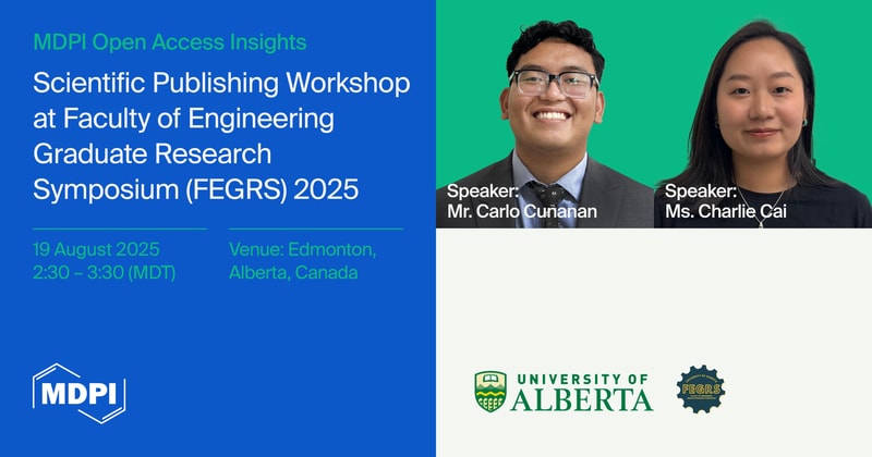 Empowering Academic Growth with MDPI: Gold-Tier Sponsorship of the University of Alberta’s Faculty of Engineering Graduate Research Symposium (FEGRS) Held on 19–21 August 2025