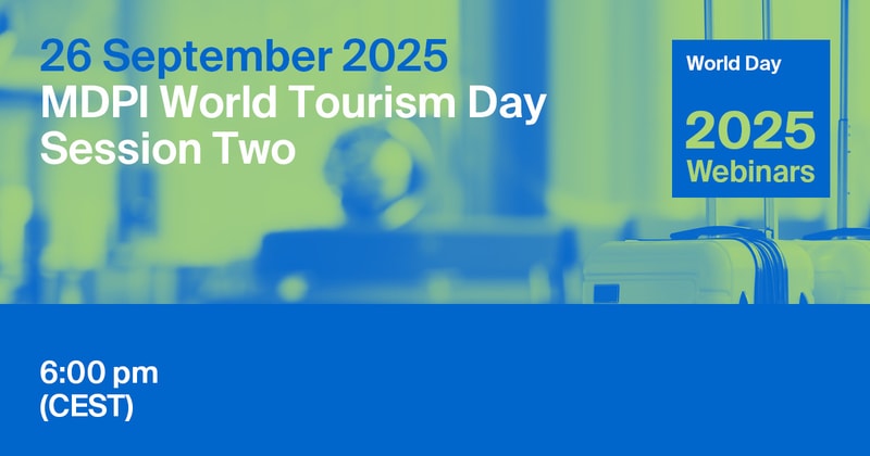 MDPI Webinar | World Tourism Day Session Two, 26 September 2025