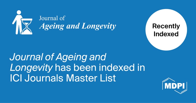 Journal of Ageing and Longevity Accepted into ICI Journals Master List 2024