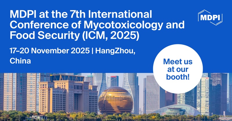 Meet Us at the 7th International Conference of Mycotoxicology and Food Security (ICM, 2025), 17–20 November 2025, Hangzhou, China