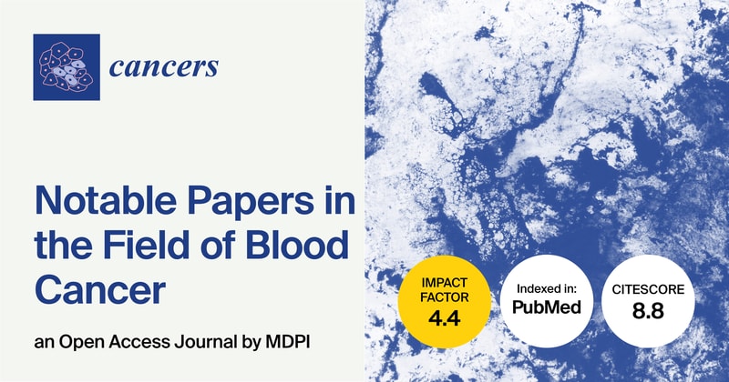 Cancers | Notable Papers in the Field of Blood Cancer