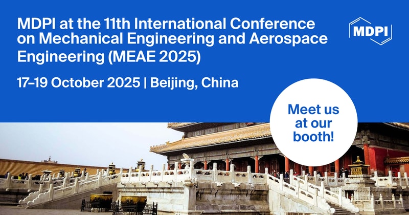 Meet Us at the 11th International Conference on Mechanical Engineering and Aerospace Engineering, 17–19 October 2025, Beijing, China