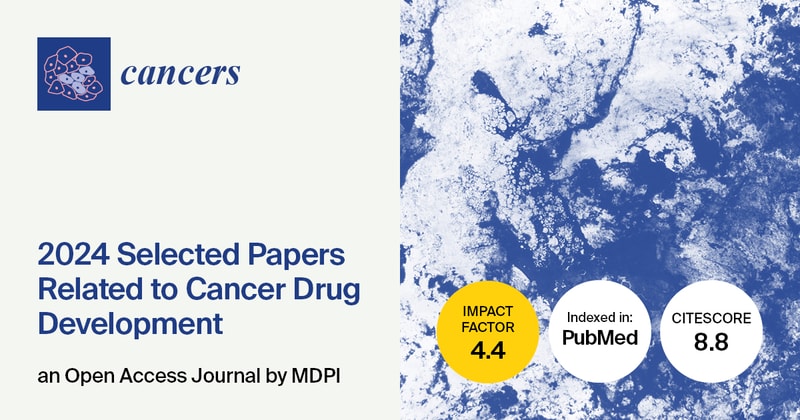 Cancers | 2024 Selected Papers Related to Cancer Drug Development