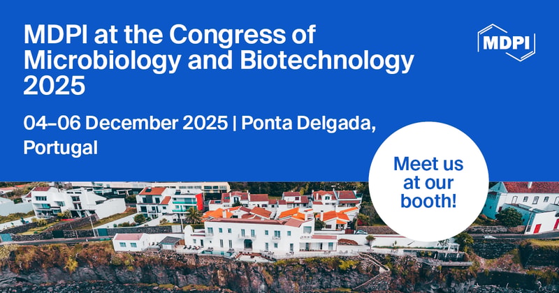 Meet Us at the Congress of Microbiology and Biotechnology 2025 (Microbiotec’25), 4–6 December 2025, Ponta Delgada, Portugal