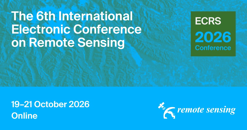 Meet Us Virtually at the 6th International Electronic Conference on Remote Sensing—Global Perspectives for the Next Generation in Earth Observation, 19–21 October 2026