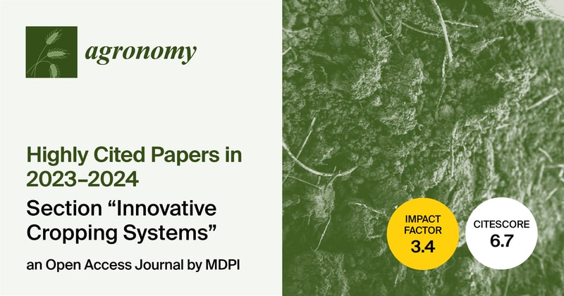 Agronomy | Highly Cited Papers Published in 2023–2024 in the “Innovative Cropping System” Section