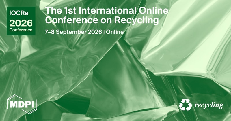 Meet Us Virtually at the 1st International Online Conference on Recycling (IOCRe 2026), 7–8 September 2026