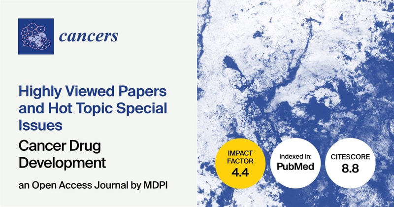 Cancers | Highly Viewed Papers and Hot Topic Special Issues on Cancer Drug Development