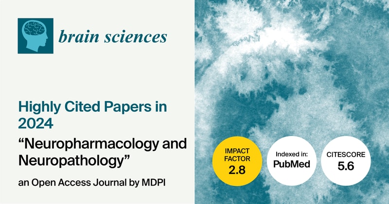 Brain Sciences | Highly Cited Papers in 2024 in the “Neuropharmacology and Neuropathology” Section