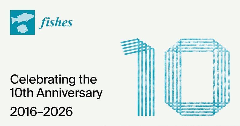 Fishes | 10th Anniversary