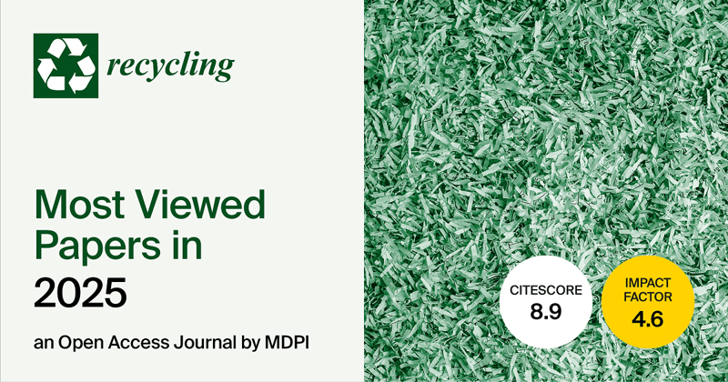 Recycling | Most Viewed Papers and Hot Topic Special Issues in 2025