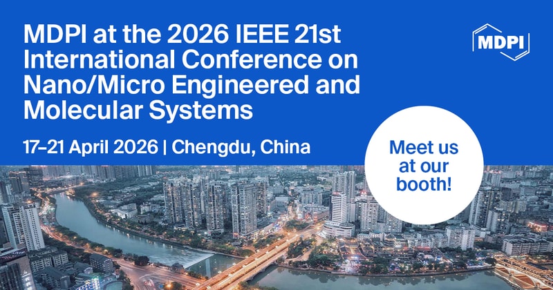 Meet Us at the 2026 IEEE 21st International Conference on Nano/Micro Engineered and Molecular Systems, 17–21 April 2026, Chengdu, China