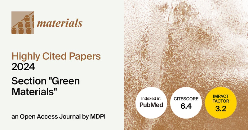 Materials | Highly Cited Papers in 2024 in the “Green Materials” Section