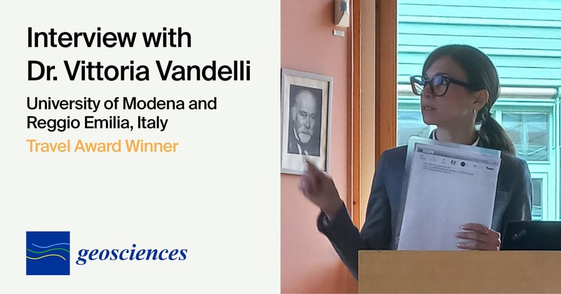 Interview with Dr. Vittoria Vandelli—Winner of the Geosciences Travel Award