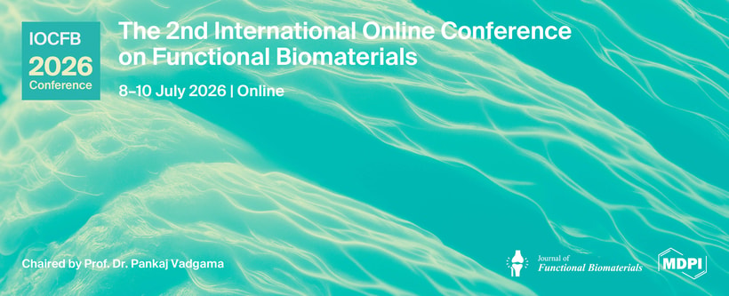 Meet Us Virtually at the 2nd International Online Conference on Functional Biomaterials, 8–10 July 2026
