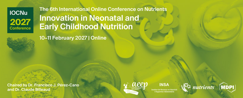 Meet Us Virtually at the 6th International Online Conference on Nutrients—Innovations in Neonatal and Early Childhood Nutrition, 10–11 February 2027