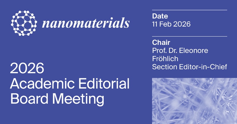 Nanomaterials | Summary of the 2026 Editorial Board Meeting of the “Biology and Medicines” Section