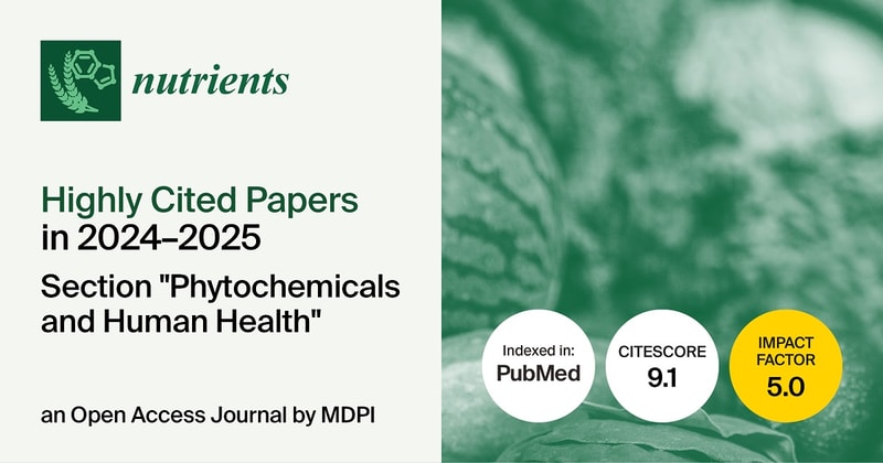 Nutrients | Highly Cited Papers in 2024–2025 in the “Phytochemicals and Human Health” Section