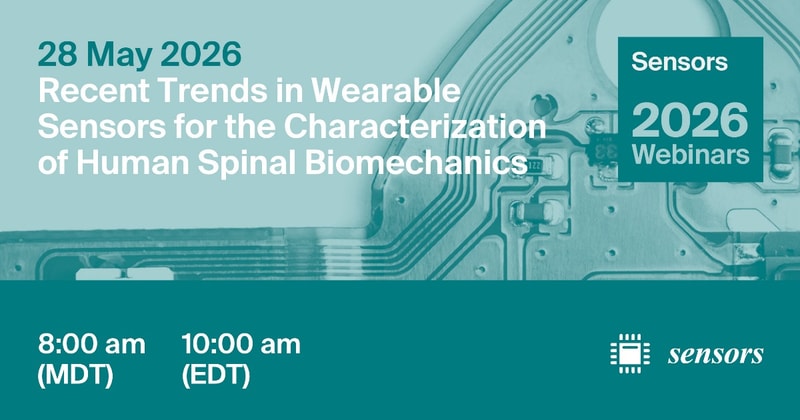 Sensors Webinar | Recent Trends in Wearable Sensors for the Characterization of Human Spinal Biomechanics, 28 May 2026
