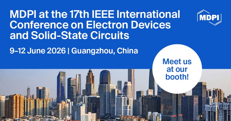 Meet Us at the 17th IEEE International Conference on Electron Devices and Solid-State Circuits (EDSSC 2026), 9–12 June 2026, Guangzhou, China