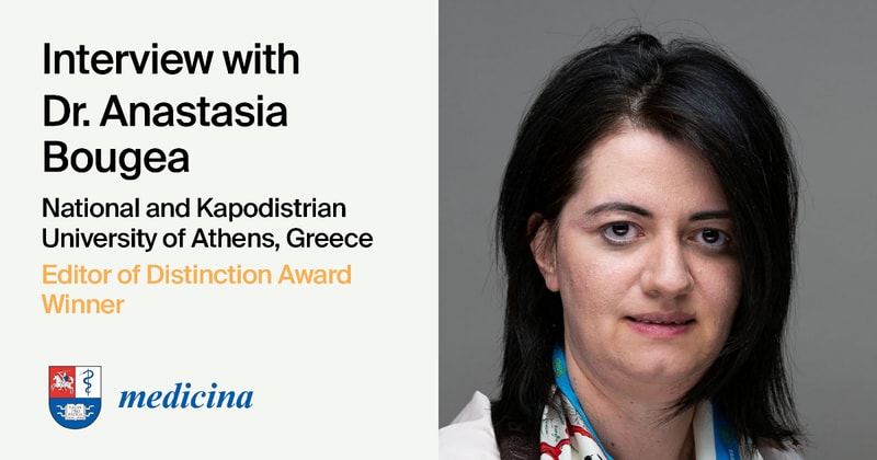 Interview with Dr. Anastasia Bougea—Winner of the Medicina Editor of Distinction Award