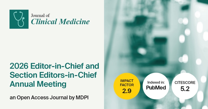 Journal of Clinical Medicine | Editor-in-Chief and Section Editors-in-Chief Annual Meeting Summary