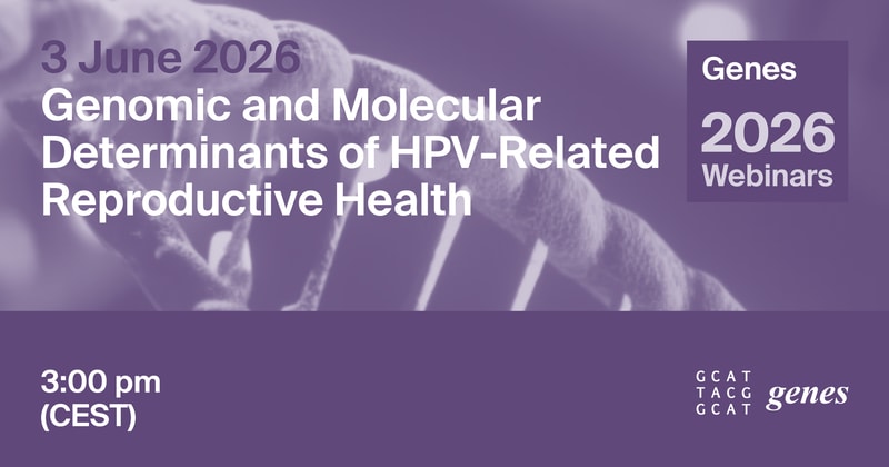 Genes Webinar | Genomic and Molecular Determinants of HPV-Related Reproductive Health, 3 June 2026