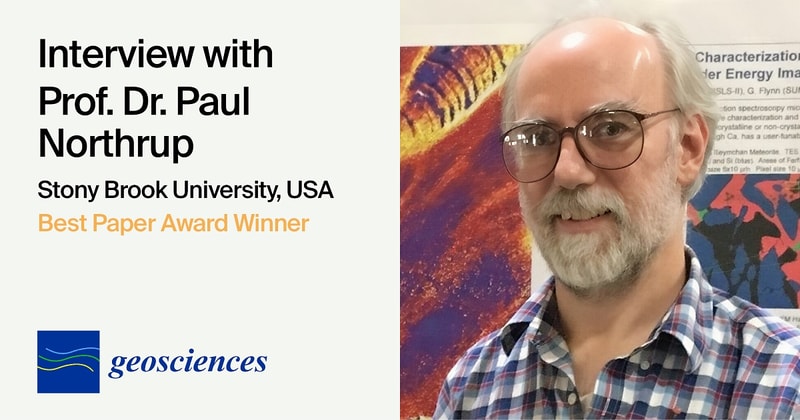Interview with Prof. Dr. Paul Northrup—Winner of the Geosciences Best Paper Award