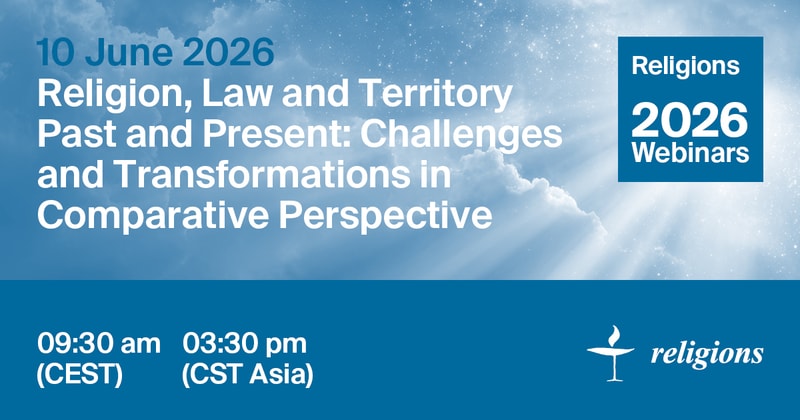 Religions Webinar | Religion, Law and Territory Past and Present: Challenges and Transformations in Comparative Perspective, 10 June 2026