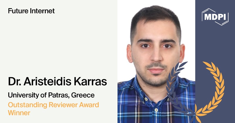 Interview with Dr. Aristeidis Karras—Winner of the Future Internet Outstanding Reviewer Award