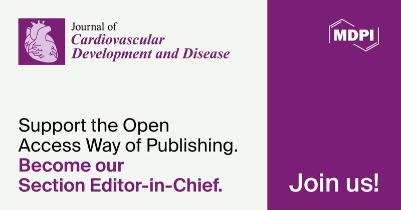 Recruiting Section Editors-in-Chief for Journal of Cardiovascular Development and Disease
