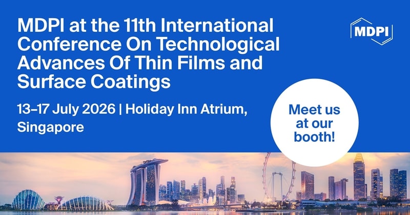 Meet Us at the 11th International Conference on Technological Advances of Thin Films and Surface Coatings (THINFILMS2026), 13–17 July 2026, Singapore