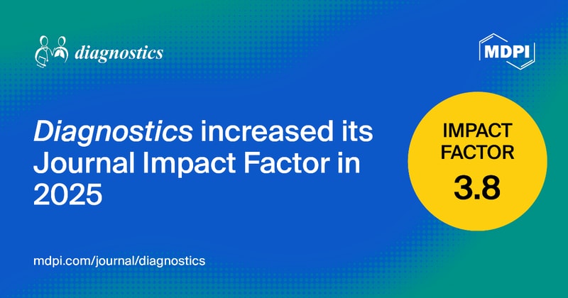 Diagnostics Receives an Updated Impact Factor of 3.8 and an Increased CiteScore of 6.9