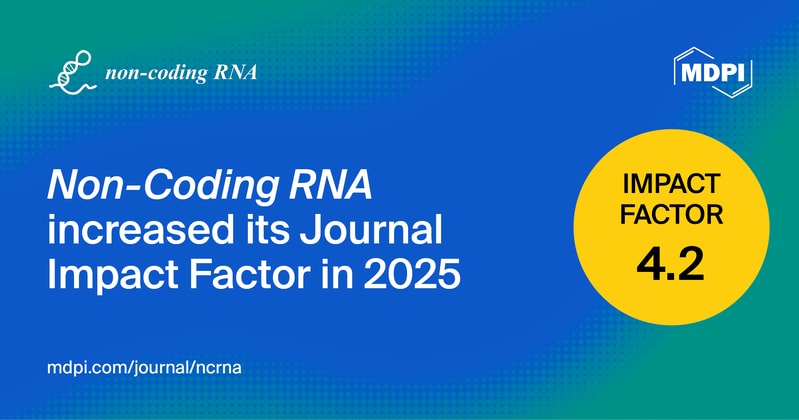 Non-Coding RNA Receives an Updated Impact Factor of 4.2