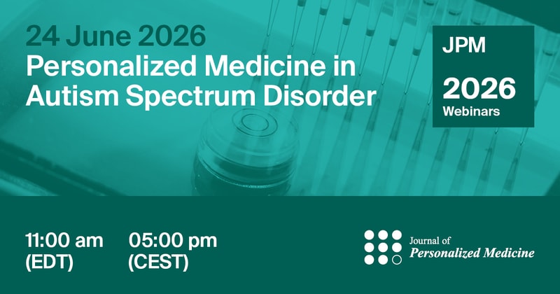 Journal of Personalized Medicine Webinar | Personalized Medicine in Autism Spectrum Disorder, 24 June 2026