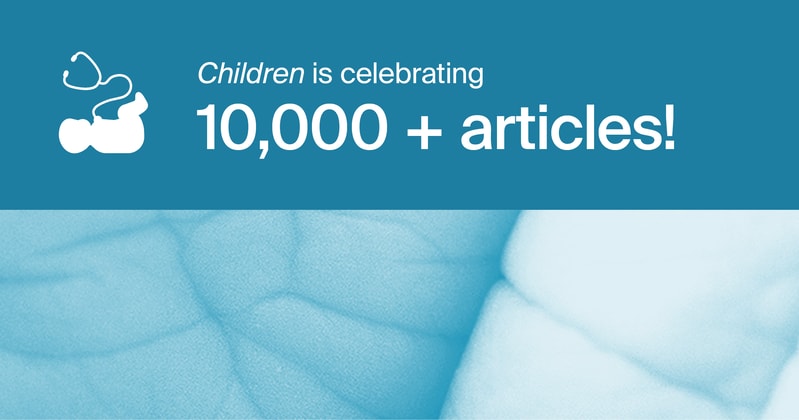 Children Receives an Updated Impact Factor of 2.6 and an Increased CiteScore of 4.5 and Celebrates 10,000+ Articles Published