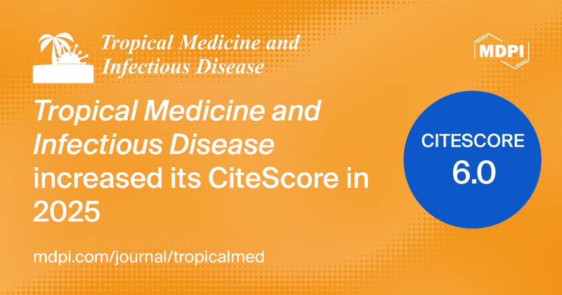 TropicalMed Receives an Increased CiteScore of 6.0