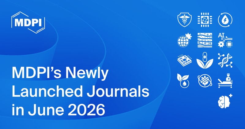 MDPI’s Newly Launched Journals in June 2026