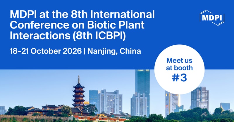 Meet Us at the 8th International Conference on Biotic Plant Interactions (8th ICBPI), 18–21 October 2026, Nanjing, China