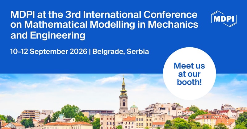 Meet Us at the 3rd International Conference on Mathematical Modelling in Mechanics and Engineering, 10–12 September 2026, Belgrade, Serbia