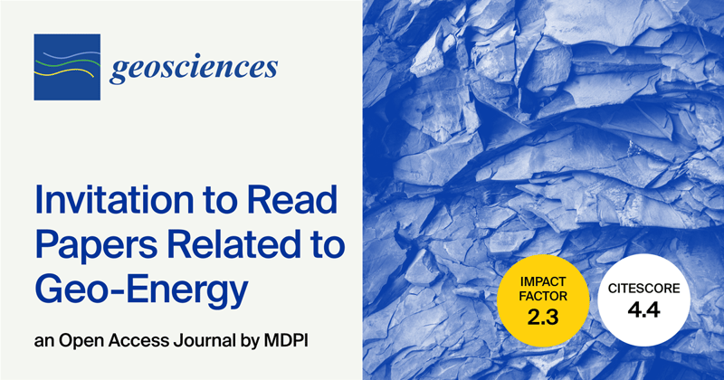 Geosciences | Invitation to Read Papers Related to Geo-Energy (II)