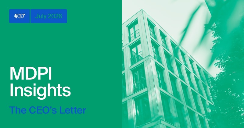 MDPI INSIGHTS: The CEO’s Letter #37 – Canada Summit, Sciforum Relaunch, 30 Years of Impactful Research & ISPRS 2026